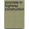 Concrete In Highway Construction door Paul Caleb Newell