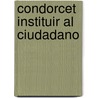 Condorcet Instituir Al Ciudadano door Charles Coutel