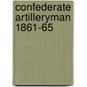 Confederate Artilleryman 1861-65 door Philip Katcher