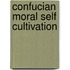 Confucian Moral Self Cultivation