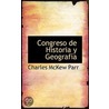 Congreso De Historia Y Geografia door Charles McKew Parr