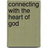 Connecting With The Heart Of God door Elizabeth McQuoid