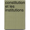 Constitution Et Les Institutions door E. De La Hautire