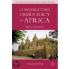 Constructing Democracy In Africa door Susanna D. Wing