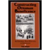 Constructing Ottoman Beneficence door Amy Singer