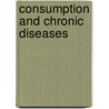 Consumption and Chronic Diseases door Emmet Densmore