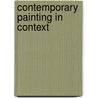 Contemporary Painting In Context door Mikkel Bogh