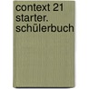 Context 21 Starter. Schülerbuch door Allen J. Woppert