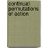 Continual Permutations Of Action