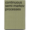 Continuous Semi-Markov Processes door Boris Harlamov