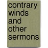 Contrary Winds and Other Sermons by William Mackergo Taylor