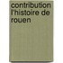 Contribution L'Histoire de Rouen