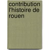 Contribution L'Histoire de Rouen door E. Le Parquier