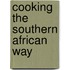 Cooking The Southern African Way