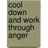 Cool Down and Work Through Anger by Cheri J. Meiners