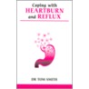 Coping With Heartburn And Reflux by Tom Smith