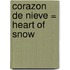 Corazon de Nieve = Heart of Snow