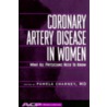 Coronary Artery Disease in Women by Pamela Charney