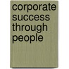 Corporate Success Through People by Nikolai Rogovsky