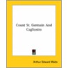 Count St. Germain And Cagliostro door Professor Arthur Edward Waite