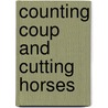 Counting Coup And Cutting Horses by Anthony McGinnis