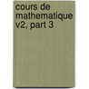 Cours De Mathematique V2, Part 3 door Charles Etienne Louis Camus
