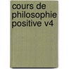 Cours de Philosophie Positive V4 door E. Littre