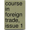Course In Foreign Trade, Issue 1 by Business Training Corporation. New York