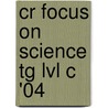 Cr Focus On Science Tg Lvl C '04 door Onbekend