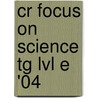 Cr Focus On Science Tg Lvl E '04 door Onbekend