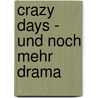 Crazy Days - und noch mehr Drama door Stefanie Schulz
