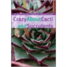 Crazy about Cacti and Succulents door Onbekend