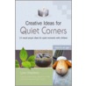 Creative Ideas For Quiet Corners by Lynn Chambers
