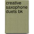 Creative Saxophone Duets Bk