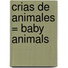 Crias de Animales = Baby Animals by Elisabeth de Lambilly-Bresson