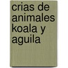 Crias de Animales Koala y Aguila by Edimat