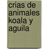 Crias de Animales Koala y Aguila door Edimat