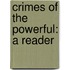Crimes Of The Powerful: A Reader