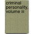 Criminal Personality, Volume Iii