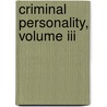 Criminal Personality, Volume Iii door Samuel Yochelson