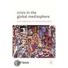 Crisis In The Global Mediasphere by Jeff Lewis