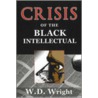 Crisis of the Black Intellectual door W.D. Wright