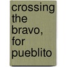 Crossing The Bravo, For Pueblito by Jim Lawless