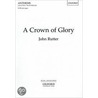 Crown Of Glory Satb & Organ A472 door Rutter