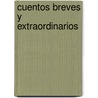 Cuentos Breves y Extraordinarios by Jorge Luis Borges