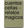 Cuentos Celtas - Relatos Magicos by Roberto Rosaspini Reynolds