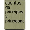 Cuentos de Principes y Princesas by Anonimo