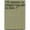 175 airports, is vliegen nog wel zo leuk..?