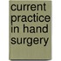 Current Practice in Hand Surgery