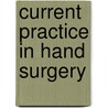 Current Practice in Hand Surgery by Philippe Saffar